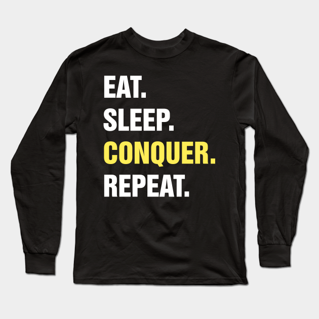 eat sleep conquer repeat shirt